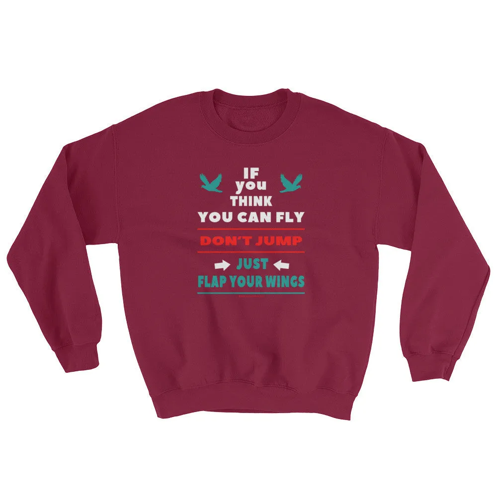 If you think you can fly DON'T JUMP Flap Your Wings Sweatshirt - Grey Lee